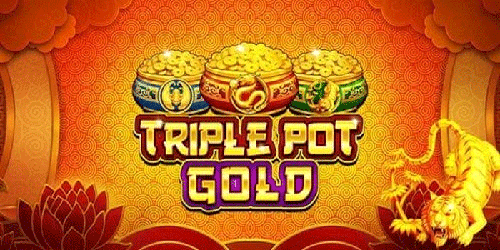 Tips for Playing Triple Pot Gold Slots for a Stable Jackpot